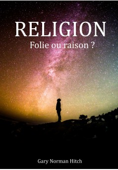 Religion: Folie ou raison?
