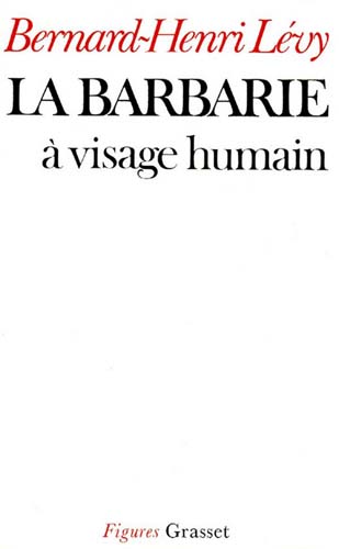 Barbarie à visage humain par Bernard-Henri Lévy